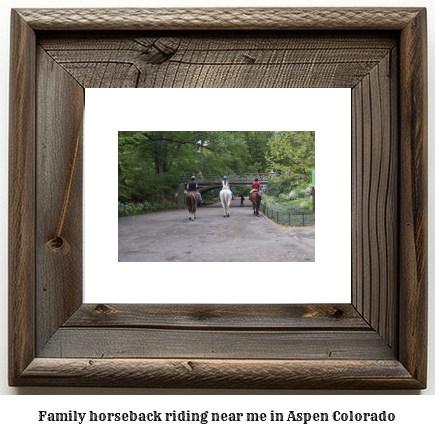 family horseback riding near me in Aspen, Colorado